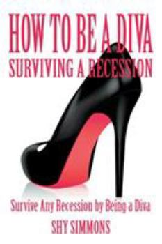 Paperback How to Be a Diva Surviving a Recession: Survive Any Recession by Being a Diva Book