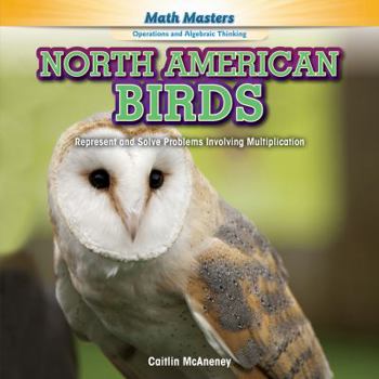 Library Binding North American Birds: Represent and Solve Problems Involving Multiplication Book