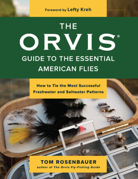 Paperback The Orvis Guide to the Essential American Flies: How to Tie the Most Successful Freshwater and Saltwater Patterns Book