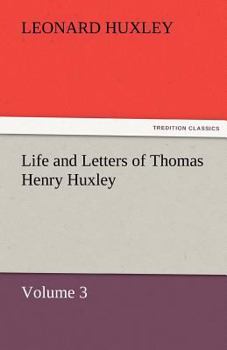 Paperback Life and Letters of Thomas Henry Huxley - Volume 3 Book