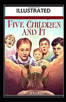 Five Children and It Illustrated