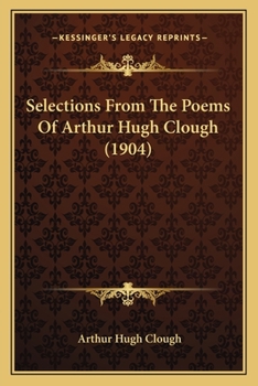 Paperback Selections from the Poems of Arthur Hugh Clough (1904) Book