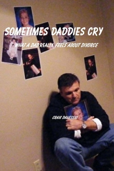 Paperback Sometimes Daddies Cry: What a Dad Really Feels About Divorce Book
