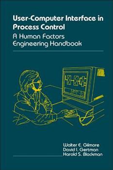 Hardcover The User-Computer Interface in Process Control: A Human Factors Engineering Handbook Book