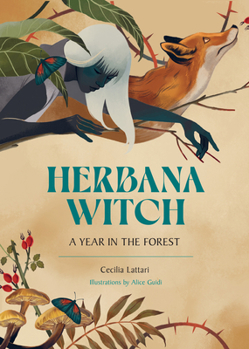 Hardcover Herbana Witch: A Year in the Forest (Working with Herbs, Barks, Mushrooms, Roots, and Flowers) Book