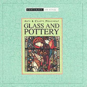 Hardcover Arts and Crafts Movement Glass and Pottery (Centuries of Style) Book