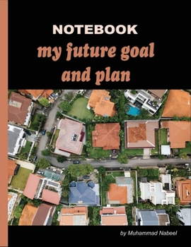 My Future Goal and Plan: Journal Notebook for goals and planning | Single Lined Narrow Ruled Blank Paper 8.5 x 11in (Nabeel Journals and Notebooks)