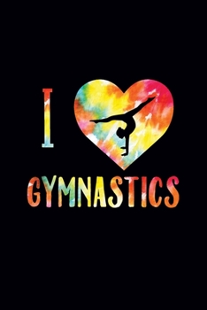 I Love Gymnastics: Cute Gymnastics Notebook for Girls and Gymnast - Blank Lined Gymnastics Gifts for Writing & Note Taking (120 pages, 6×9 size)