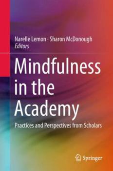 Hardcover Mindfulness in the Academy: Practices and Perspectives from Scholars Book