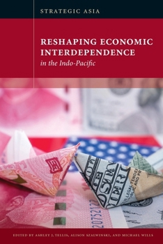 Paperback Strategic Asia: Reshaping Economic Interdependence in the Indo-Pacific Book