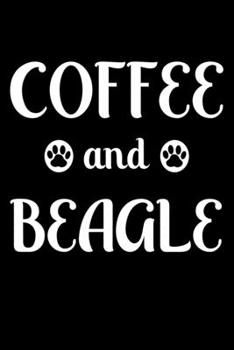 Coffee And Beagle: Cute Beagle Lined journal Notebook, Great Accessories & Gift Idea for Beagle Owner & Lover. Lined journal Notebook With An Inspirational Quote.