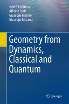 Hardcover Geometry from Dynamics, Classical and Quantum Book