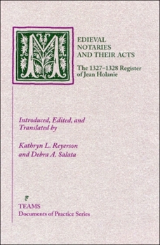 Paperback Medieval Notaries and Their Acts: The 1327-1328 Register of Jean Holanie Book