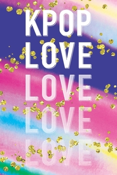 KPOP LOVE: Korean Pop Music Lovers Keepsake Journal for Writing Notes and Thoughts