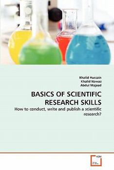 BASICS OF SCIENTIFIC RESEARCH SKILLS: How to conduct, write and publish a scientific research?