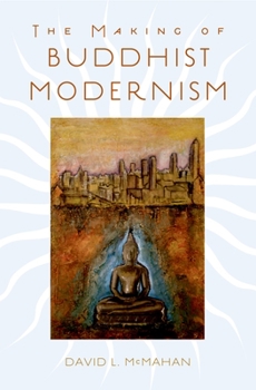 Hardcover The Making of Buddhist Modernism Book