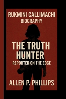 Paperback Rukmini Callimachi: The Truth Hunter: Reporter on the Edge Book