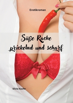 Süße Rache, prickelnd und scharf