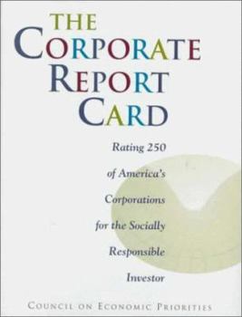 Hardcover The Corporate Report Card: Rating 250 of America's Corporations for the Socially Responsible Investor Book