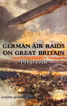 Hardcover German Air Raids on Great Britain 1914-1918 Book