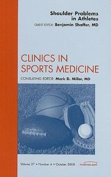 Hardcover Shoulder Problems in Athletes, an Issue of Clinics in Sports Medicine: Volume 27-4 Book