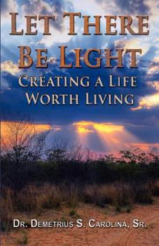 Paperback Let There Be Light Creating a Life Worth Living Book