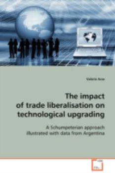 Paperback The impact of trade liberalisation on technological upgrading Book