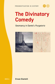 Hardcover The Divinatory Comedy: Geomancy in Dante's Purgatorio Book