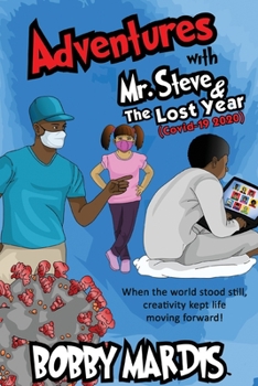 Paperback Adventures with Mr. Steve & The Lost Year: (Covid-19, 2020) Book