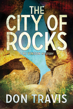 The City of Rocks - Book #3 of the A BJ Vinson Mystery