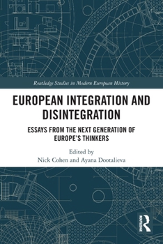 Paperback European Integration and Disintegration: Essays from the Next Generation of Europe's Thinkers Book