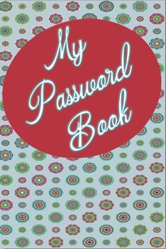 Paperback My Password Book: Keep Track Of All Your Website Login Info In 1 Place! Great For Business Or Personal As We All Have Many Sites We Visi Book