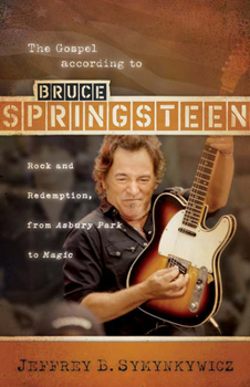 Paperback The Gospel According to Bruce Springsteen: Rock and Redemption, from Asbury Park to Magic Book