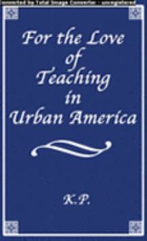 Paperback For the Love of Teaching in Urban America Book