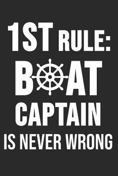 Paperback 1st Rule: Boat Captain Is Never Wrong: 6 x 9 Dot Grid Dotted Notebook for Sailor, Boat owner. Captain Book