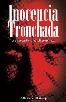 Paperback Inocencia Tronchada: Un tintico con Jhon Jairo Velásquez Vásquez [Spanish] Book