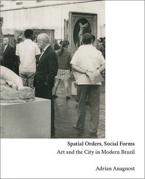 Hardcover Spatial Orders, Social Forms: Art and the City in Modern Brazil Book