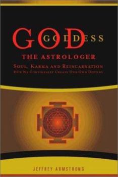 Paperback God the Astrologer: Soul, Karma, and Reincarnation: How We Continually Create Our Own Destiny Book