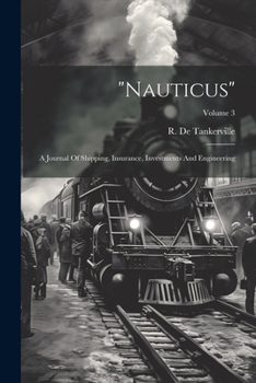 Paperback "nauticus": A Journal Of Shipping, Insurance, Investments And Engineering; Volume 3 Book