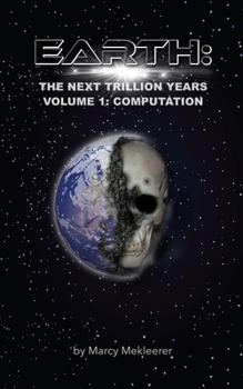Paperback Earth: The Next Trillion Years: Volume 1: Computation Book