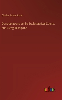 Hardcover Considerations on the Ecclesiastical Courts; and Clergy Discipline Book