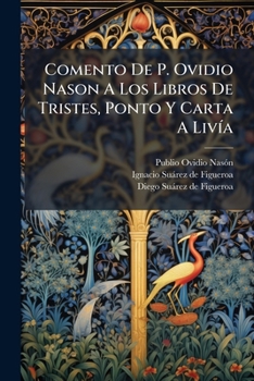 Comento De P. Ovidio Nason A Los Libros De Tristes, Ponto, Y Carta À Livia