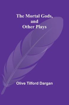 Paperback The Mortal Gods, and Other Plays Book
