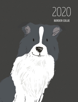 2020 Border Collie: Dated Weekly Planner With To Do Notes & Dog Quotes - Border Collie Black White (Awesome Calendar Planners for Dog Owners Dark)