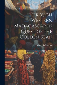 Paperback Through Western Madagascar in Quest of the Golden Bean Book