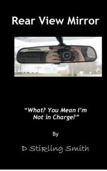 Paperback Rear View Mirror: What? You mean I'm not in Charge? Book