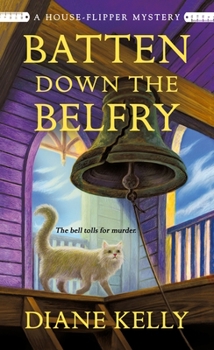 Mass Market Paperback Batten Down the Belfry: A House-Flipper Mystery Book