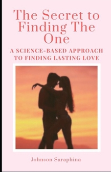 Paperback The Secret to Finding the One: Science-Based Approach to Finding Lasting Love Book