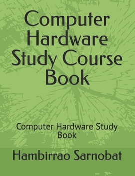 Paperback Computer Hardware Study Course Book: Computer Hardware Study Book