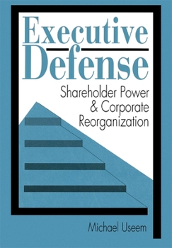 Hardcover Executive Defense: Shareholder Power and Corporate Reorganization Book